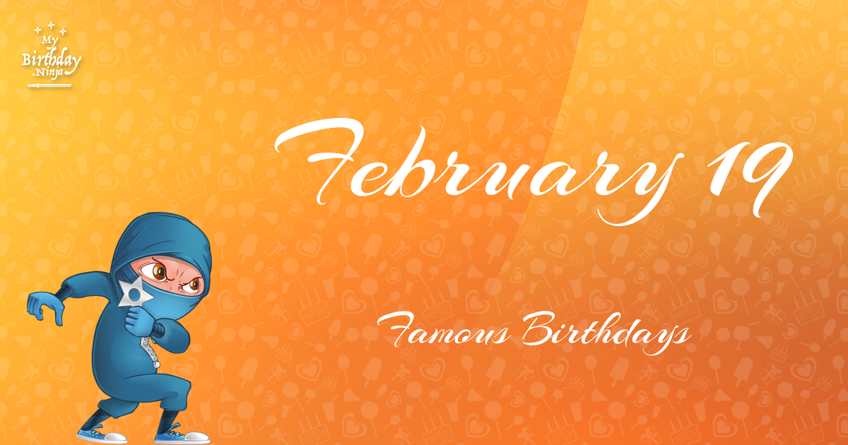 February 19 Famous Birthdays Ninja Poster