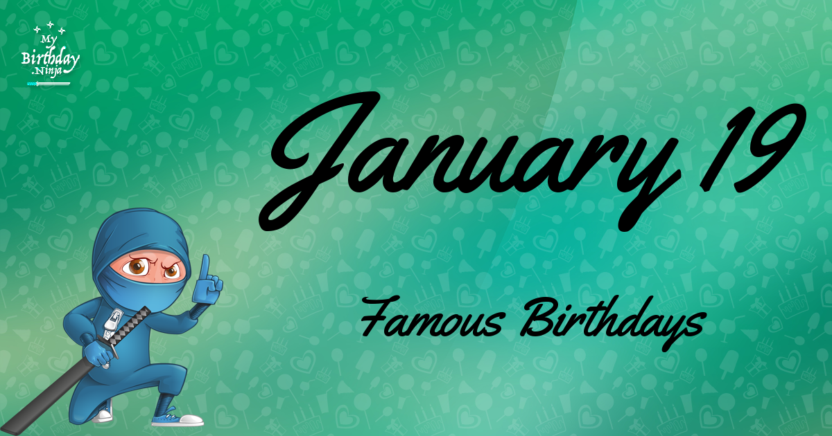 January 19 Famous Birthdays Ninja Poster