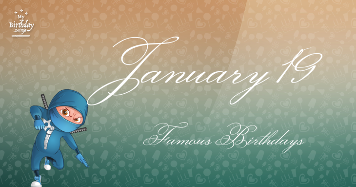 January 19 Famous Birthdays
