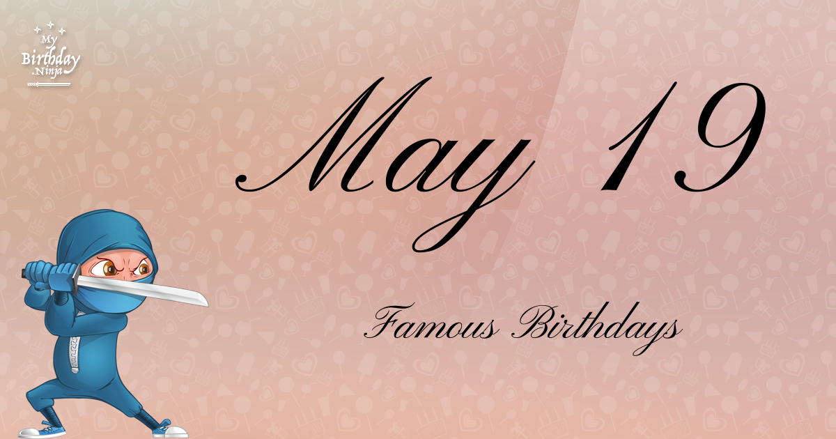 May 19 Famous Birthdays Ninja Poster