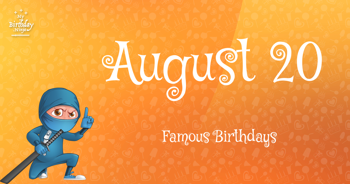 August 20 Famous Birthdays Ninja Poster