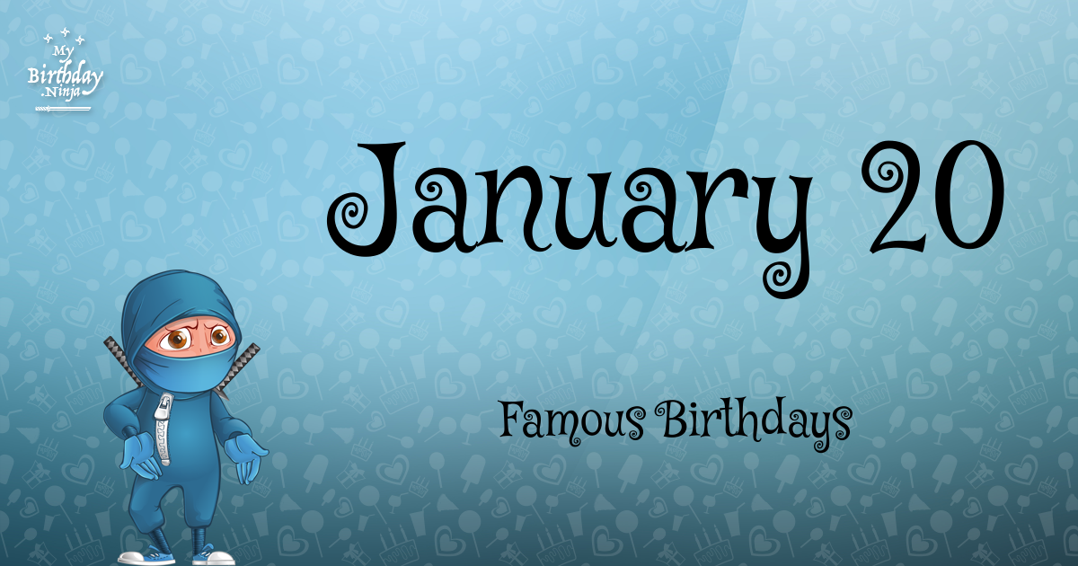 January 20 Famous Birthdays Ninja Poster