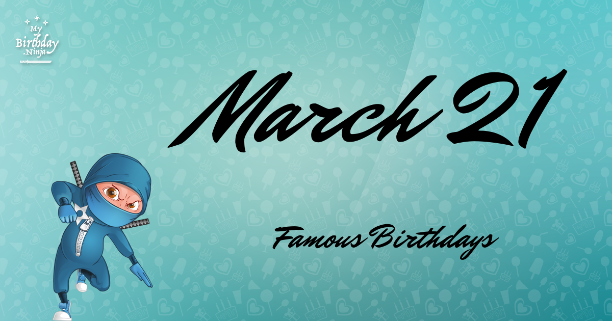 March 21 Famous Birthdays Ninja Poster