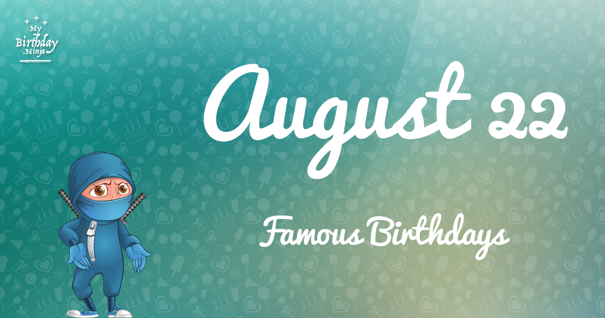 August 22 Famous Birthdays Ninja Poster