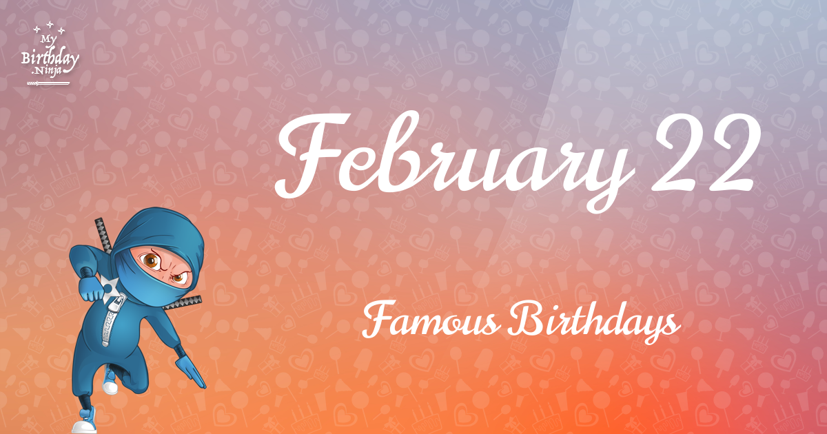 February 22 Famous Birthdays Ninja Poster