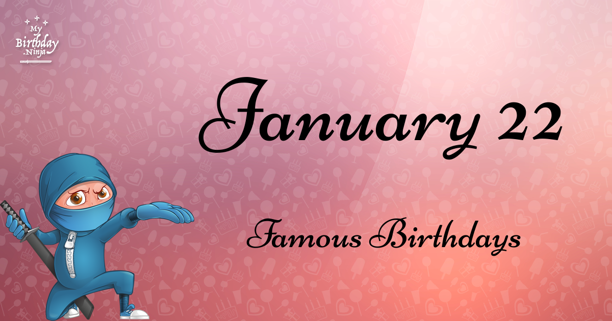 January 22 Famous Birthdays Ninja Poster