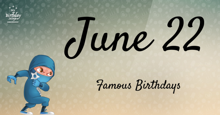 June 22 Famous Birthdays