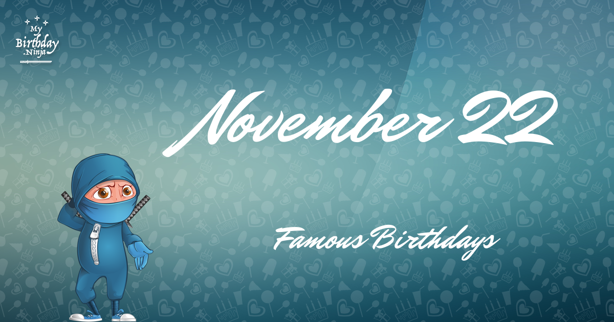 November 22 Famous Birthdays Ninja Poster