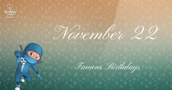 November 22 Famous Birthdays