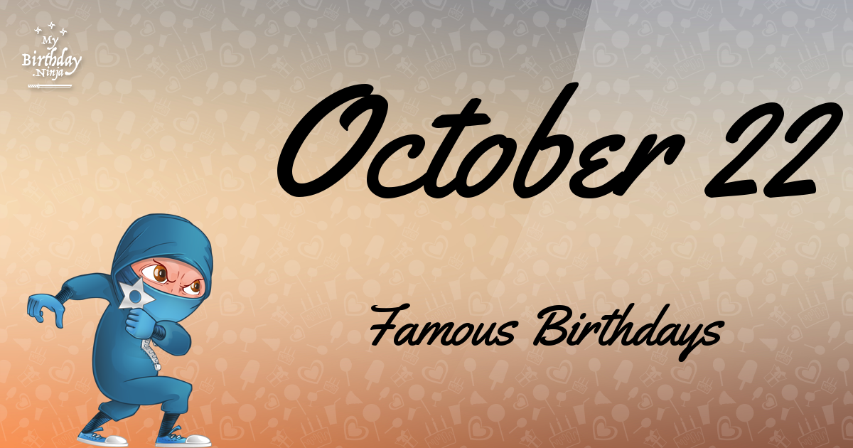 October 22 Famous Birthdays Ninja Poster