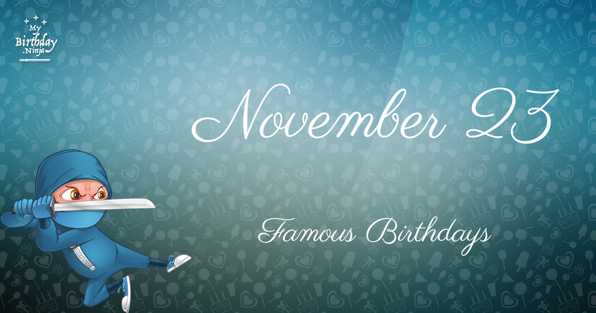 November 23 Famous Birthdays Ninja Poster