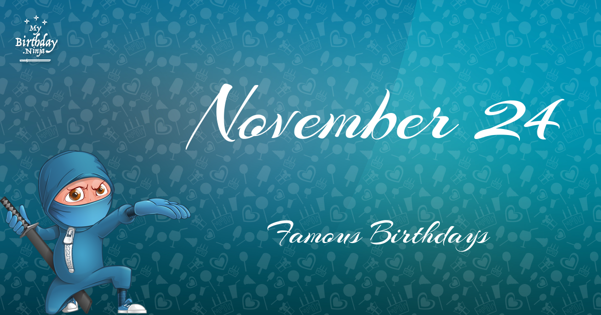 November 24 Famous Birthdays Ninja Poster