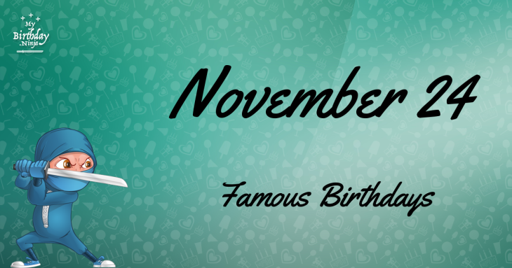 November 24 Famous Birthdays