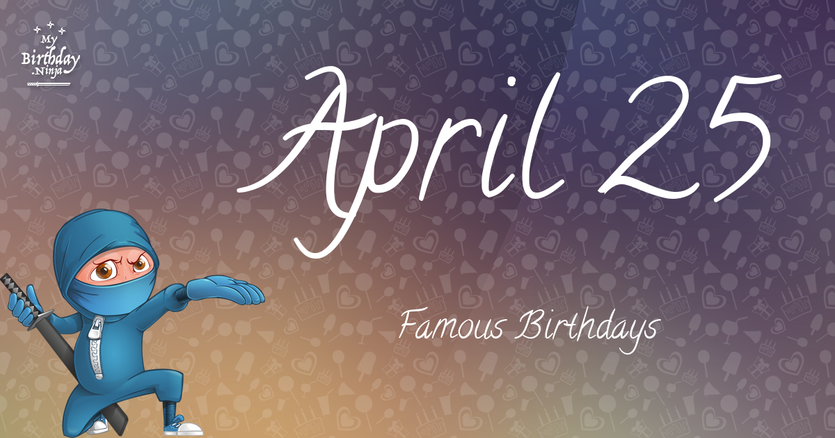 April 25 Famous Birthdays Ninja Poster