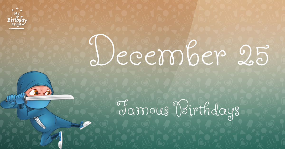 December 25 Famous Birthdays Ninja Poster