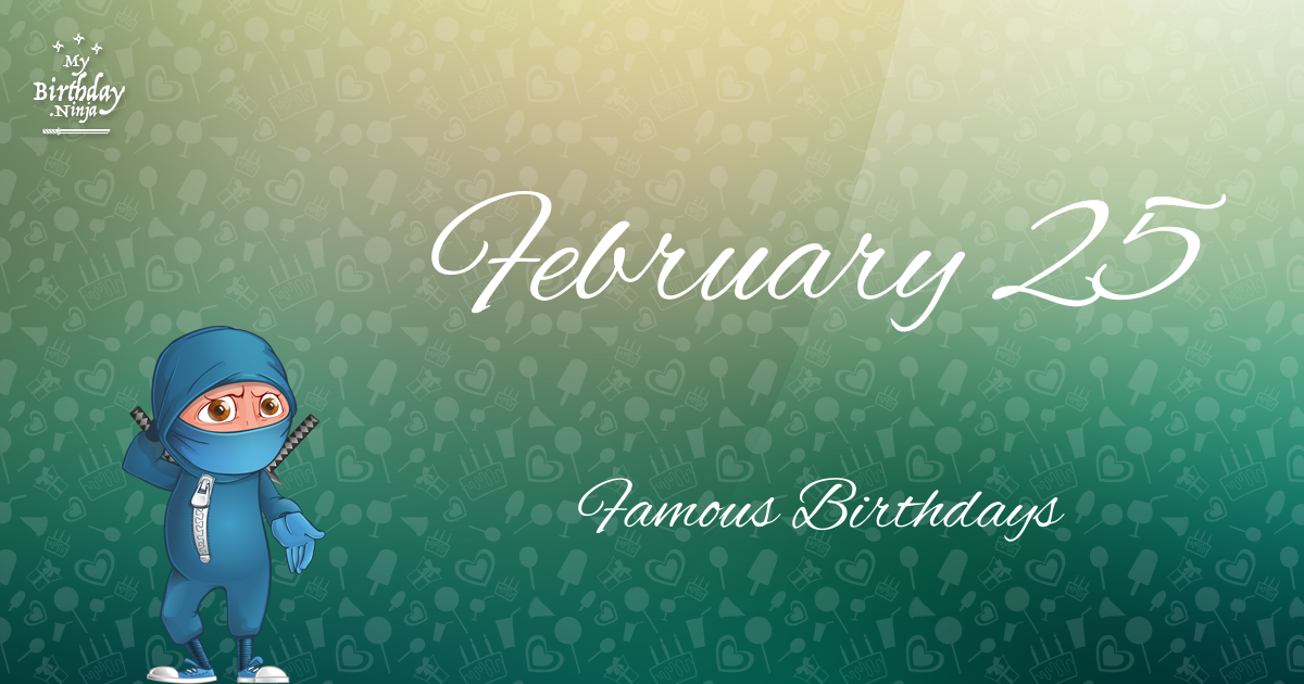 February 25 Famous Birthdays Ninja Poster