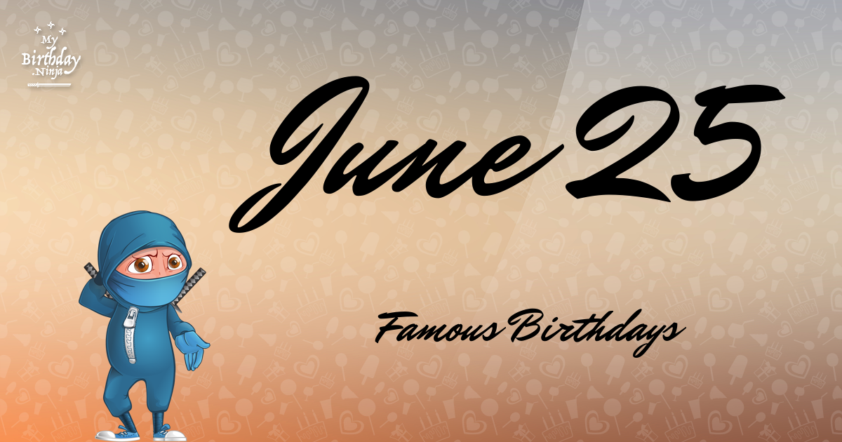 June 25 Famous Birthdays Ninja Poster