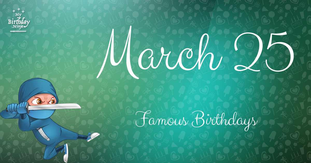 March 25 Famous Birthdays Ninja Poster
