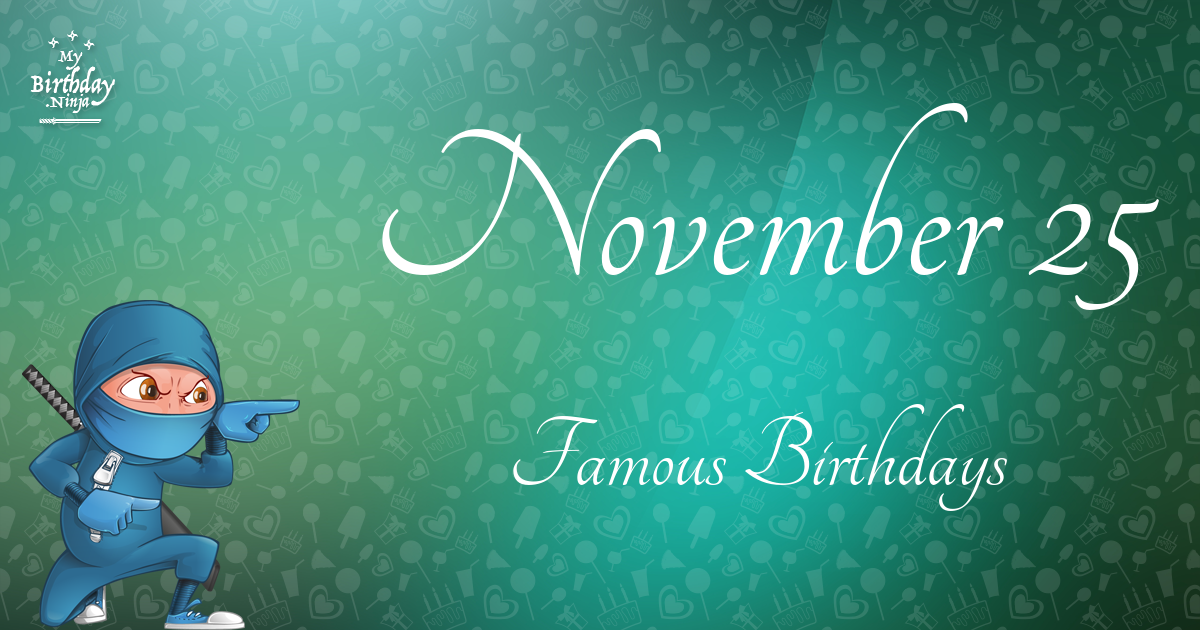 November 25 Famous Birthdays Ninja Poster