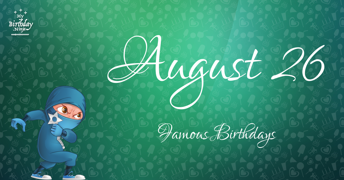 August 26 Famous Birthdays Ninja Poster