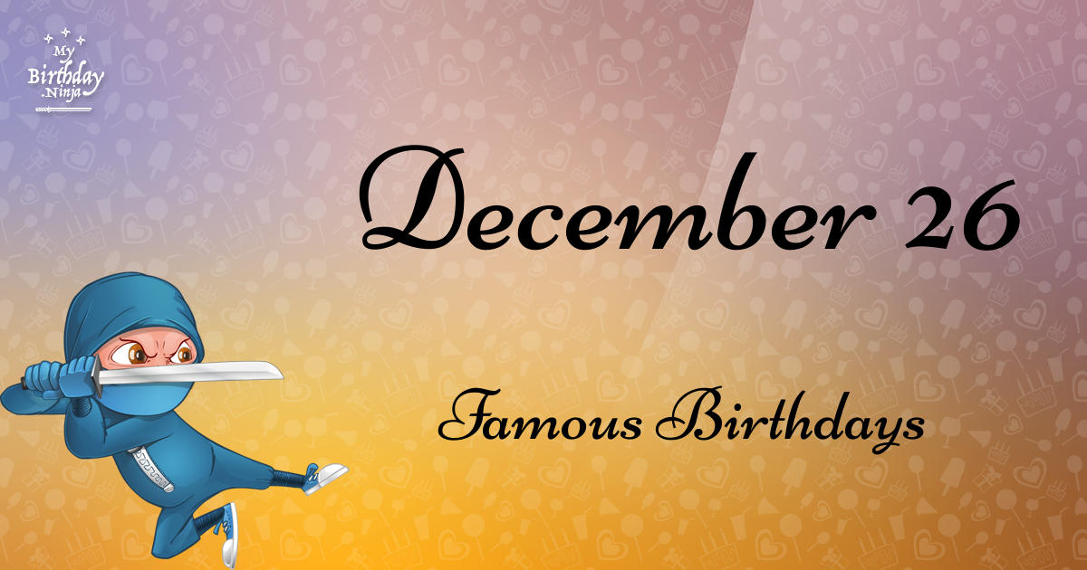 December 26 Famous Birthdays Ninja Poster