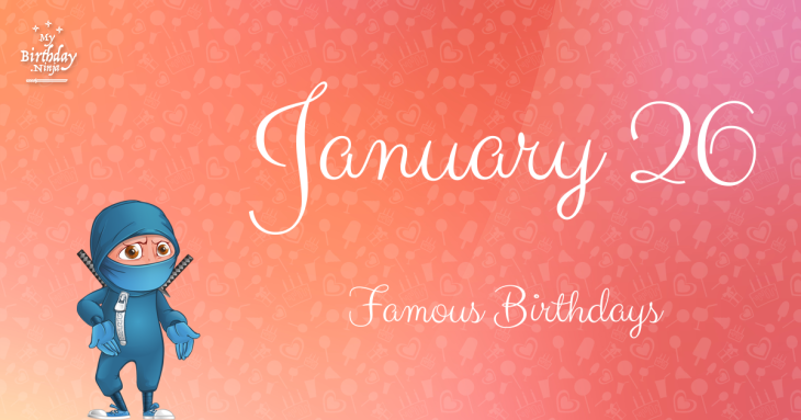 January 26 Famous Birthdays