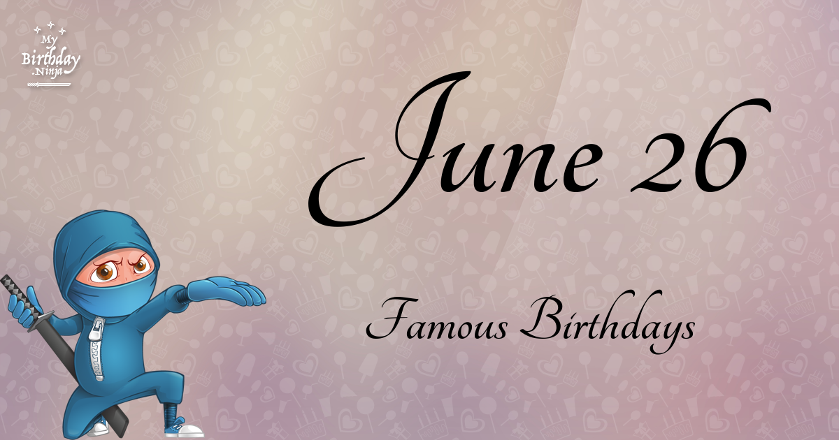 June 26 Famous Birthdays Ninja Poster