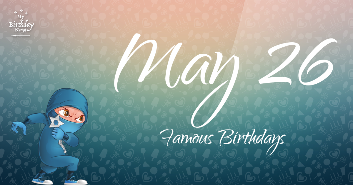 May 26 Famous Birthdays Ninja Poster