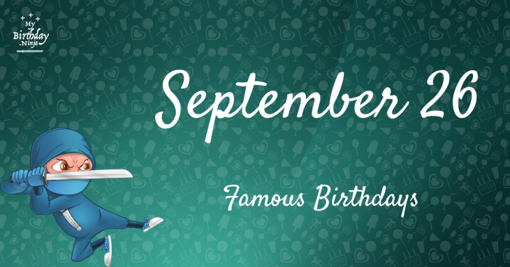 September 26 Famous Birthdays