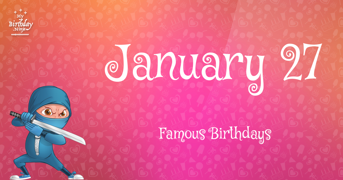 January 27 Famous Birthdays Ninja Poster