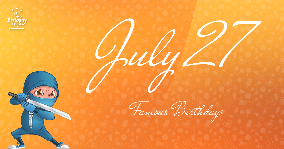 July 27 Famous Birthdays Ninja Poster