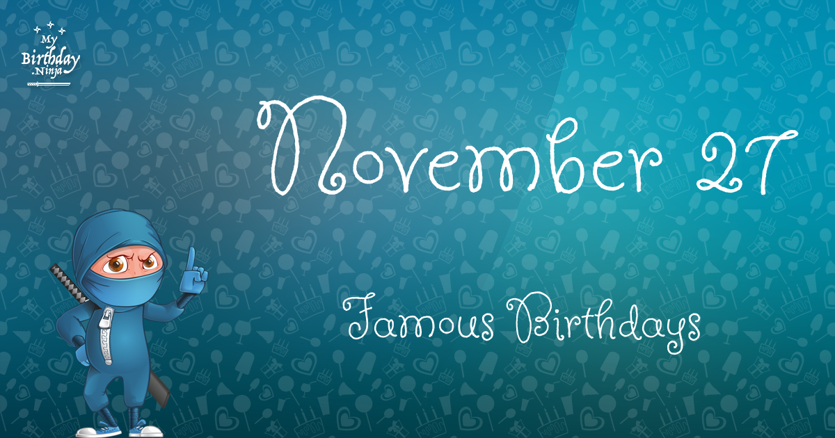 November 27 Famous Birthdays Ninja Poster