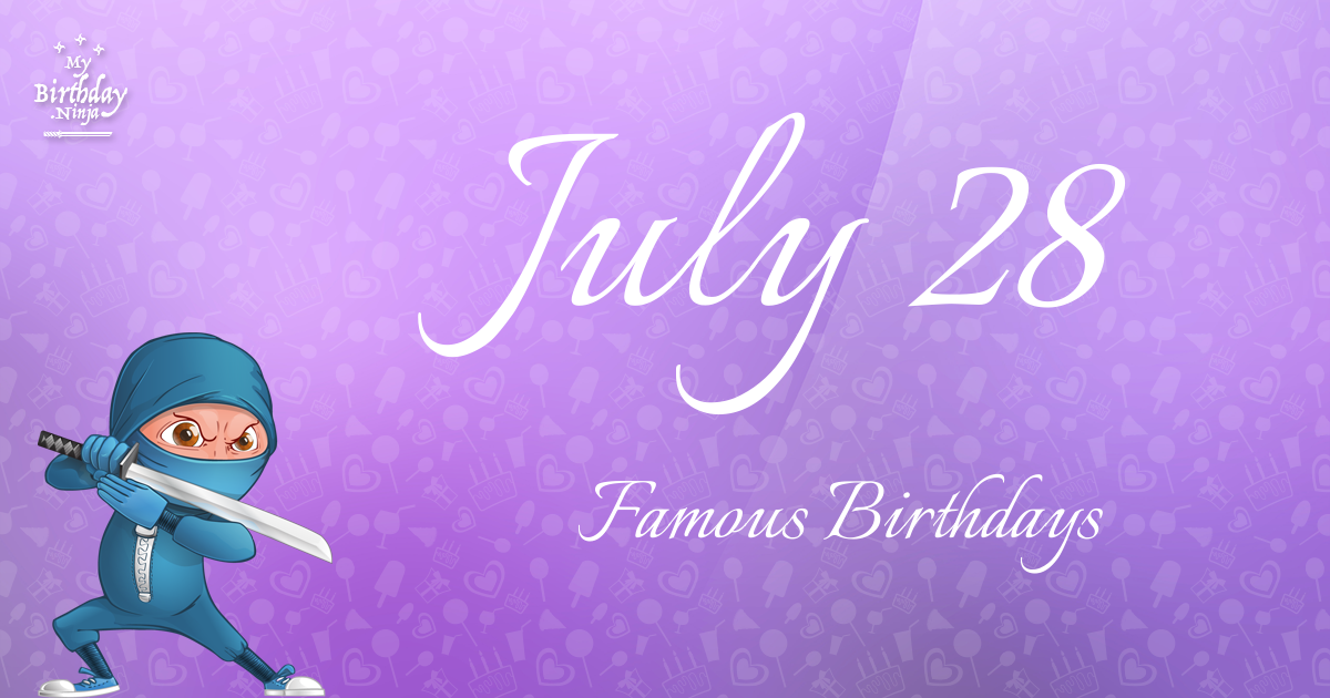 July 28 Famous Birthdays Ninja Poster