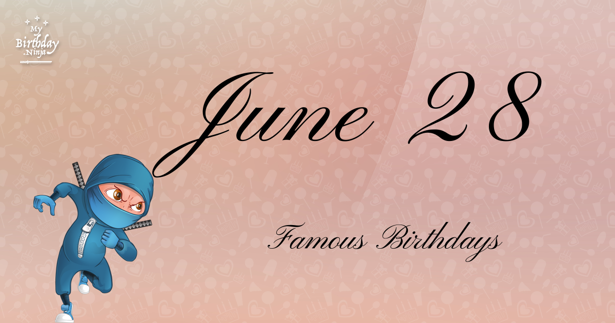 June 28 Famous Birthdays Ninja Poster