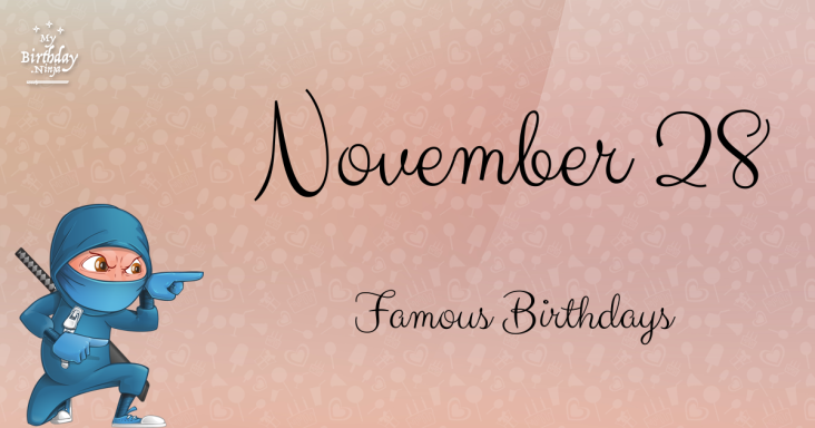 November 28 Famous Birthdays