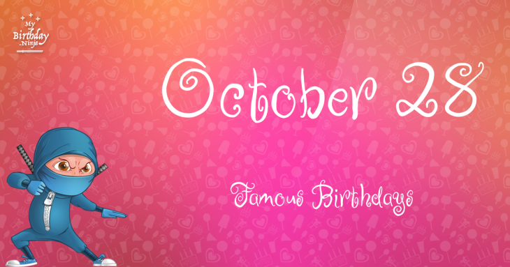 October 28 Famous Birthdays