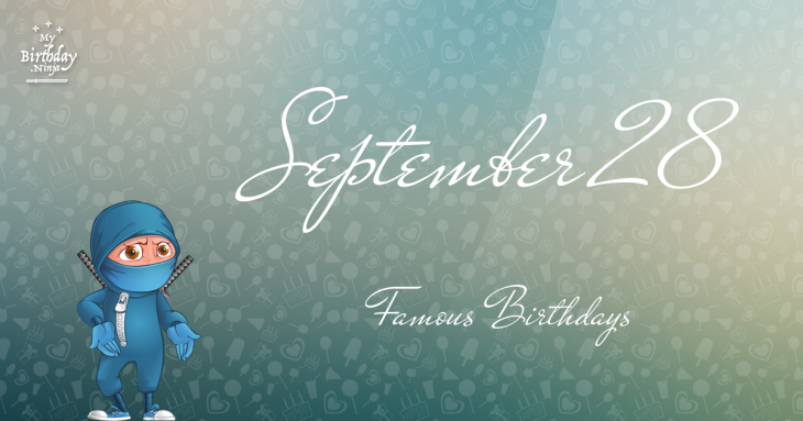 September 28 Famous Birthdays