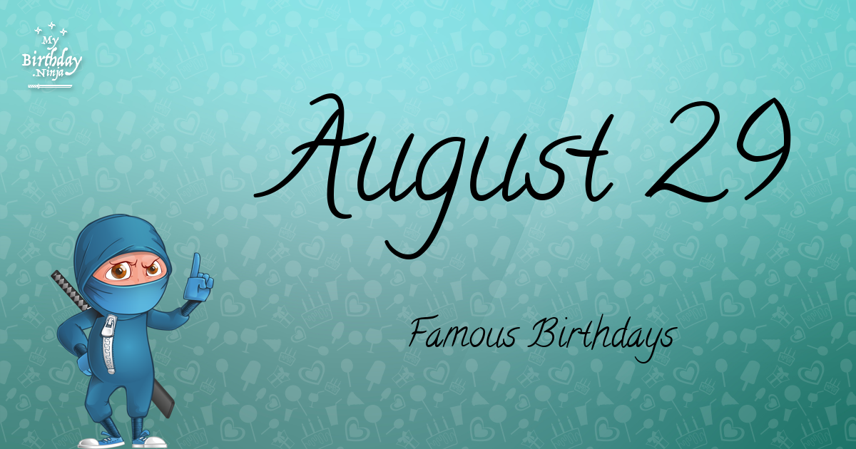 August 29 Famous Birthdays Ninja Poster