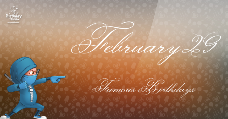 February 29 Famous Birthdays