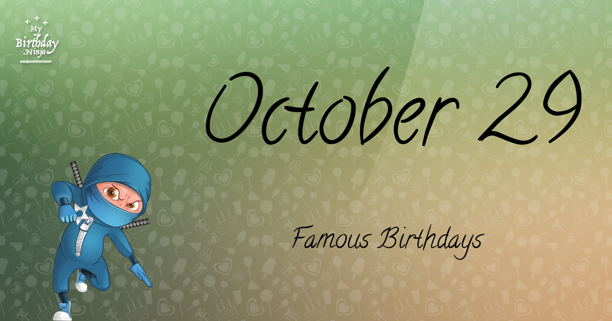 Who Was Born On My Birthday? October 29 Famous Birthdays #5