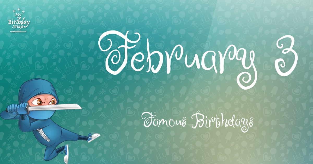 February 3 Famous Birthdays Ninja Poster