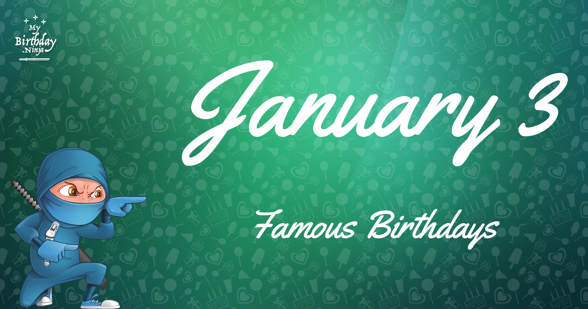 January 3 Famous Birthdays Ninja Poster