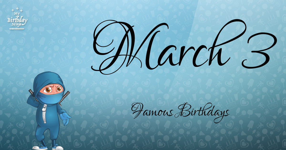 March 3 Famous Birthdays Ninja Poster