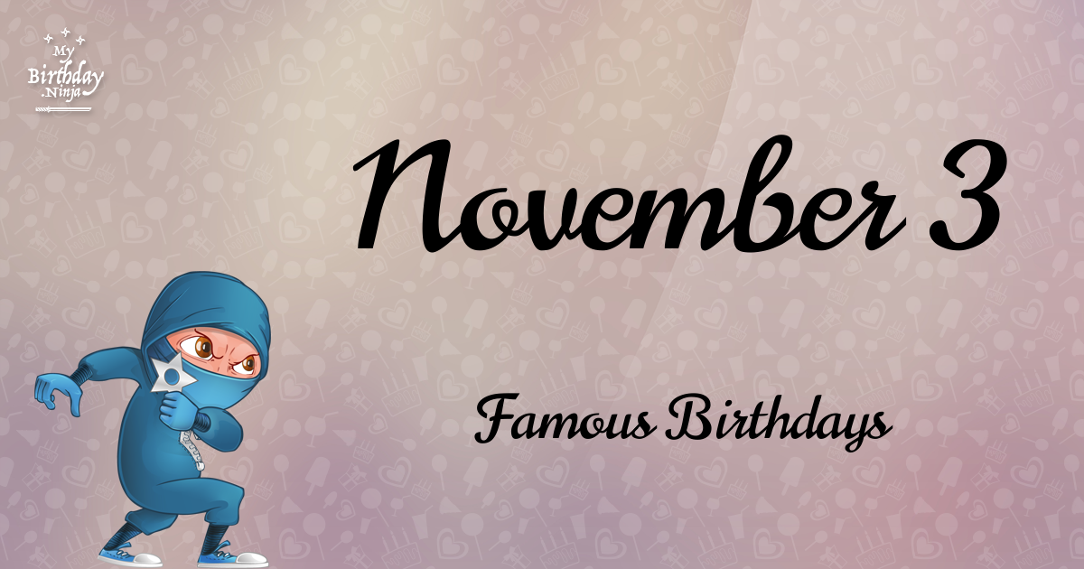 November 3 Famous Birthdays Ninja Poster