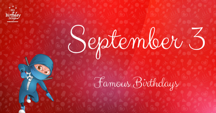 September 3 Famous Birthdays