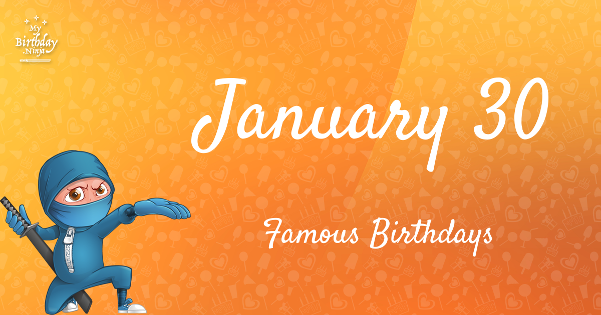 January 30 Famous Birthdays Ninja Poster
