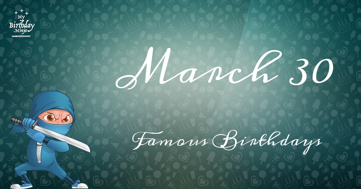 Who Was Born On My Birthday? March 30 Famous Birthdays 14