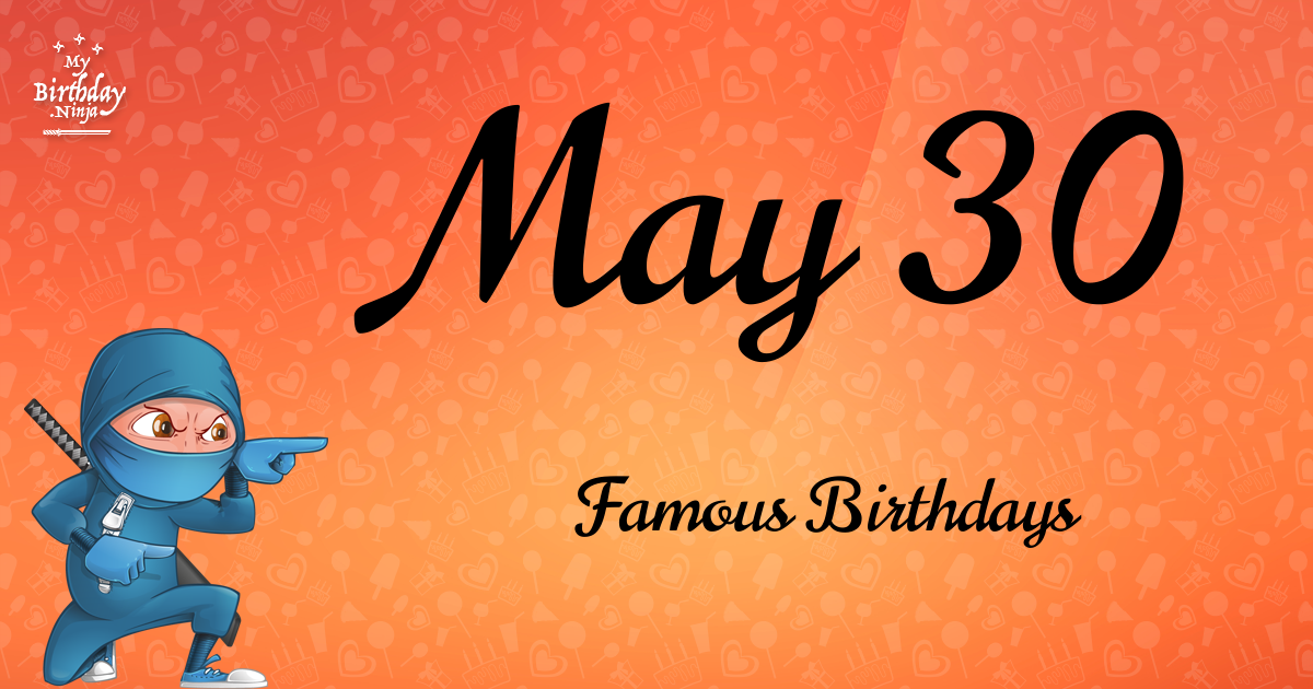 May 30 Famous Birthdays Ninja Poster