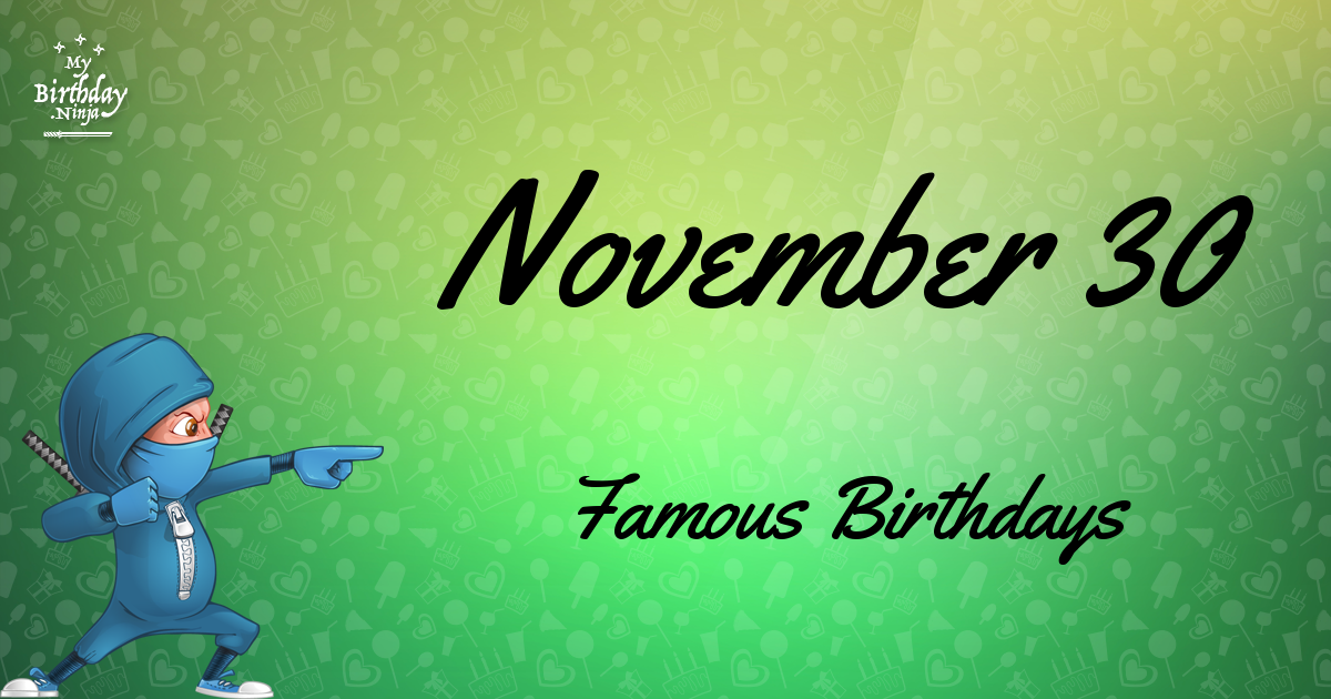 November 30 Famous Birthdays Ninja Poster