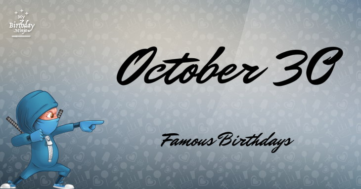 October 30 Famous Birthdays